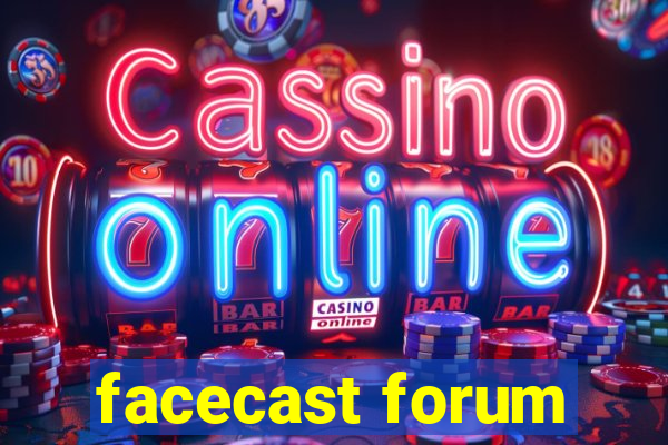 facecast forum